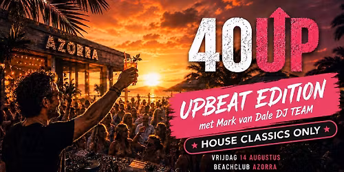 40UP on the Beach – Upbeat Edition @ Beachclub Azorra Scheveningen — uitgaan in Scheveningen